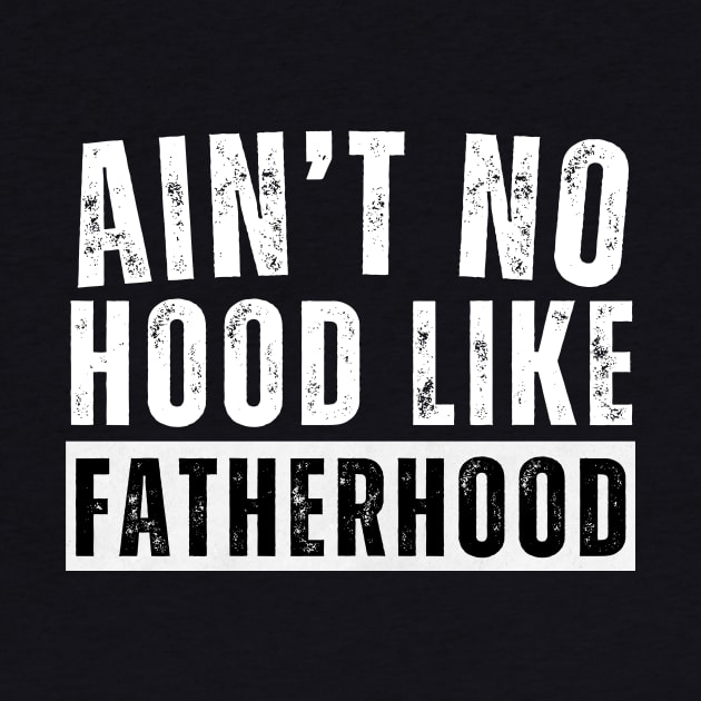 Ain't No Hood Like Fatherhood by aesthetice1